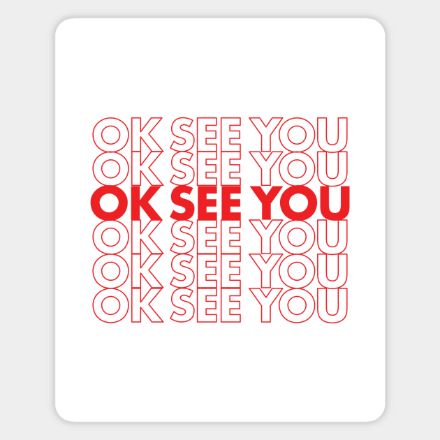 ok see you Magnet by Heyday Threads